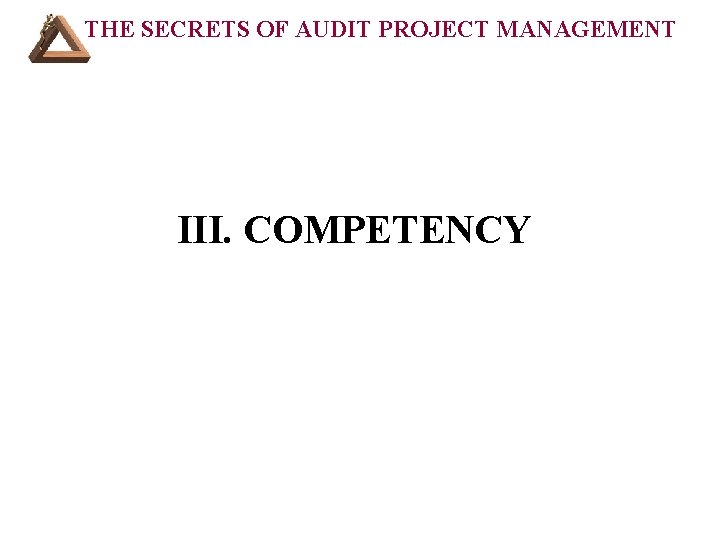 THE SECRETS OF AUDIT PROJECT MANAGEMENT III. COMPETENCY 
