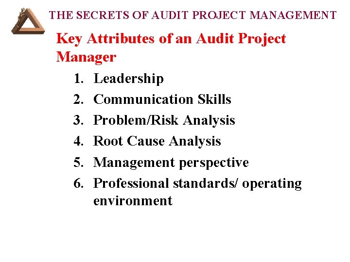 THE SECRETS OF AUDIT PROJECT MANAGEMENT Key Attributes of an Audit Project Manager 1.