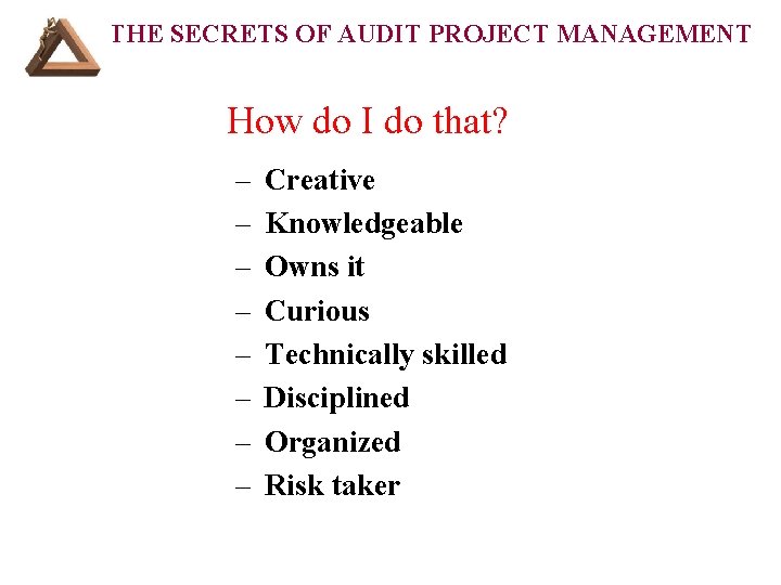 THE SECRETS OF AUDIT PROJECT MANAGEMENT How do I do that? – – –
