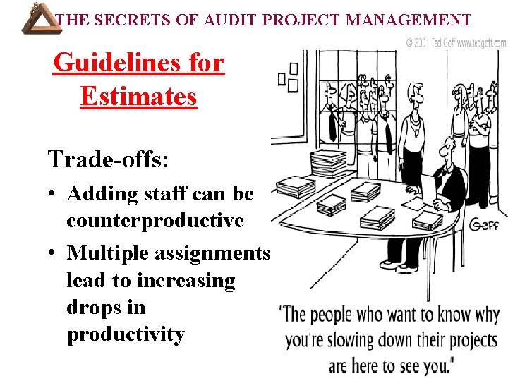 THE SECRETS OF AUDIT PROJECT MANAGEMENT COURSE OUTLINE (Cont’d): Guidelines for Estimates Trade-offs: •