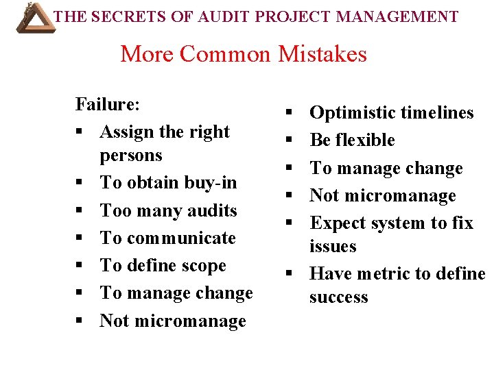 THE SECRETS OF AUDIT PROJECT MANAGEMENT More Common Mistakes Failure: § Assign the right