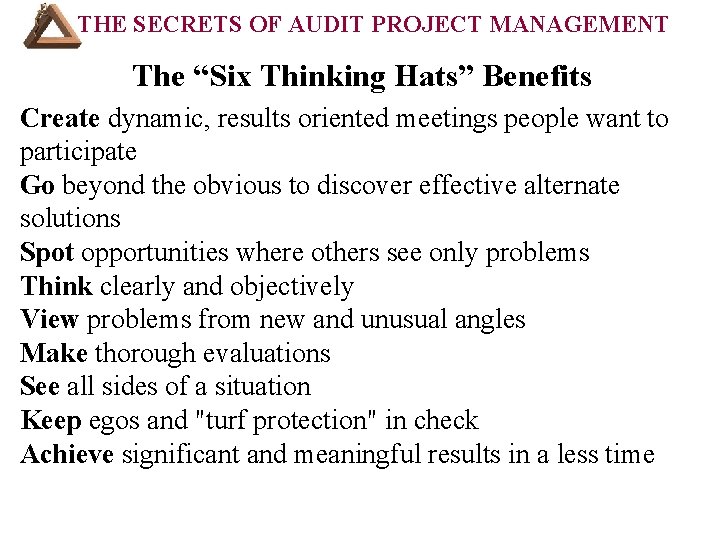 THE SECRETS OF AUDIT PROJECT MANAGEMENT The “Six Thinking Hats” Benefits Create dynamic, results