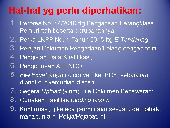 Hal-hal yg perlu diperhatikan: 1. Perpres No. 54/2010 ttg Pengadaan Barang/Jasa 2. 3. 4.