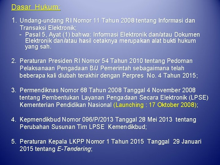 Dasar Hukum: 1. Undang-undang RI Nomor 11 Tahun 2008 tentang Informasi dan Transaksi Elektronik;