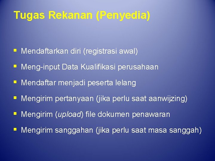 Tugas Rekanan (Penyedia) § Mendaftarkan diri (registrasi awal) § Meng-input Data Kualifikasi perusahaan §