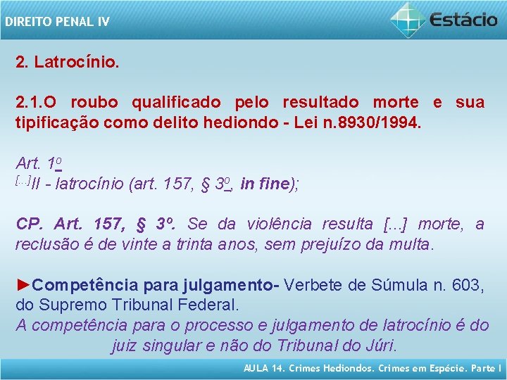 DIREITO PENAL IV 2. Latrocínio. 2. 1. O roubo qualificado pelo resultado morte e