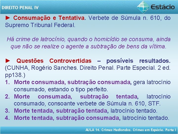 DIREITO PENAL IV ► Consumação e Tentativa. Verbete de Súmula n. 610, do Supremo