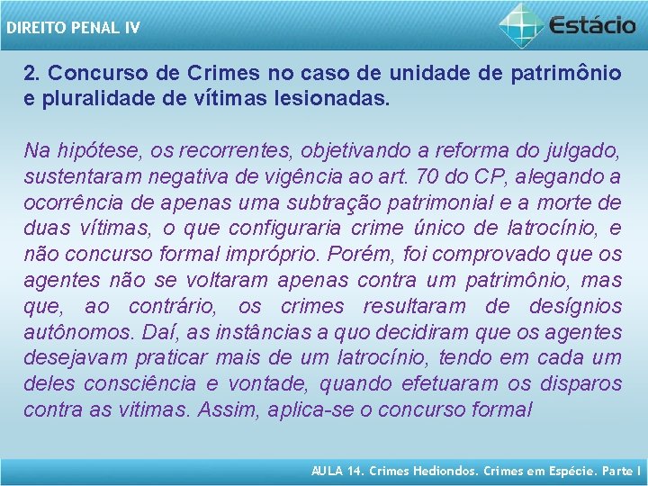 DIREITO PENAL IV 2. Concurso de Crimes no caso de unidade de patrimônio e