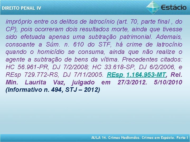 DIREITO PENAL IV impróprio entre os delitos de latrocínio (art. 70, parte final ,