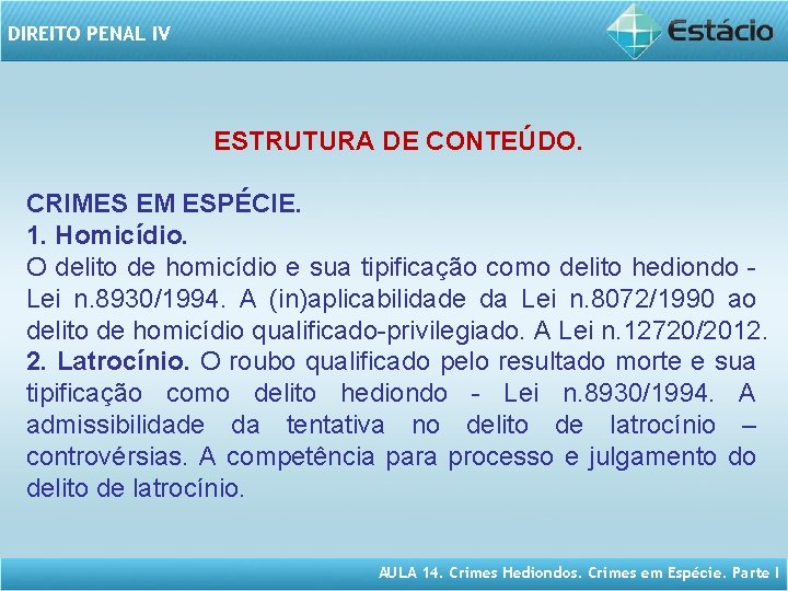 DIREITO PENAL IV ESTRUTURA DE CONTEÚDO. CRIMES EM ESPÉCIE. 1. Homicídio. O delito de