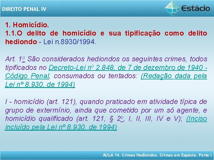 DIREITO PENAL IV 1. Homicídio. 1. 1. O delito de homicídio e sua tipificação