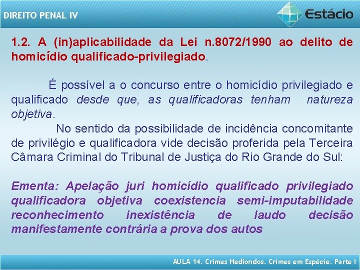 DIREITO PENAL IV 1. 2. A (in)aplicabilidade da Lei n. 8072/1990 ao delito de