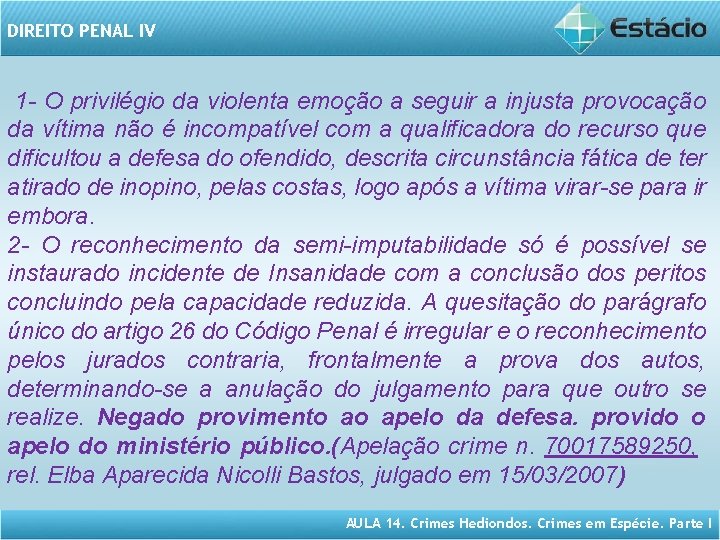 DIREITO PENAL IV 1 - O privilégio da violenta emoção a seguir a injusta