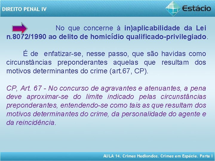 DIREITO PENAL IV No que concerne à in)aplicabilidade da Lei n. 8072/1990 ao delito