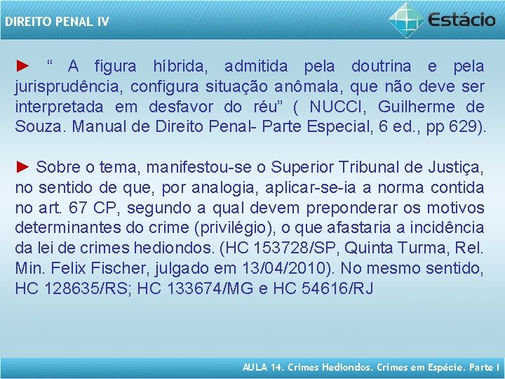 DIREITO PENAL IV ► “ A figura híbrida, admitida pela doutrina e pela jurisprudência,