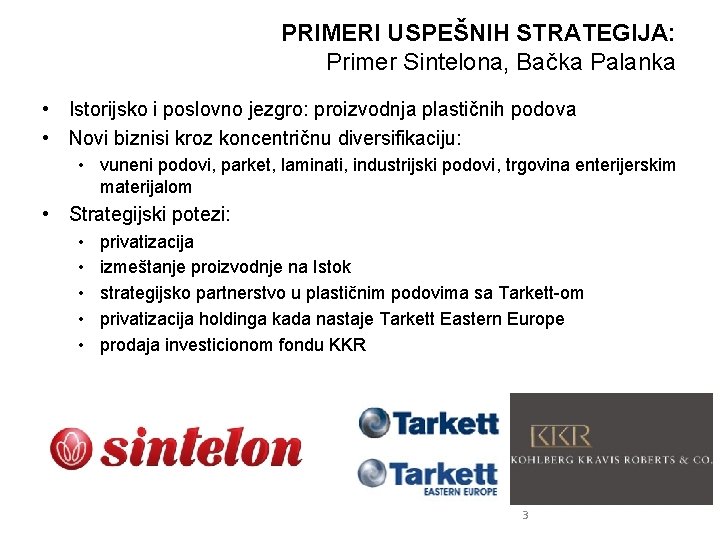 PRIMERI USPEŠNIH STRATEGIJA: Primer Sintelona, Bačka Palanka • Istorijsko i poslovno jezgro: proizvodnja plastičnih