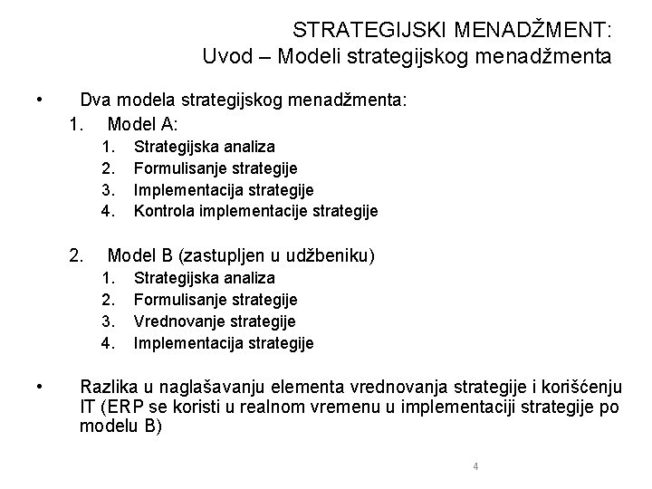 STRATEGIJSKI MENADŽMENT: Uvod – Modeli strategijskog menadžmenta • Dva modela strategijskog menadžmenta: 1. Model
