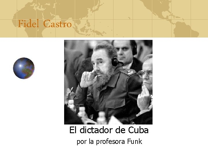 Fidel Castro El dictador de Cuba por la profesora Funk 