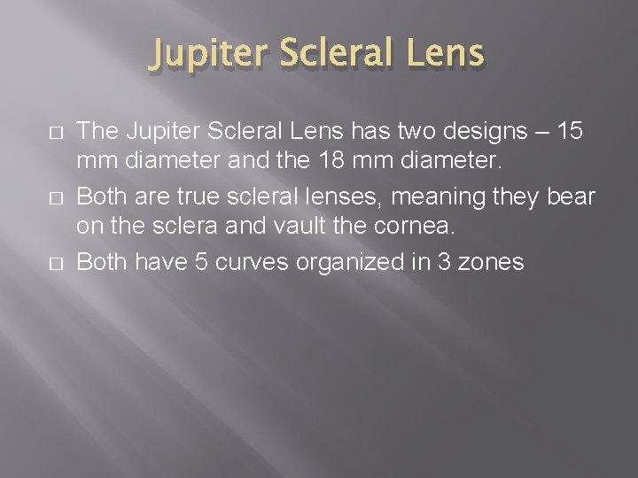 Jupiter Scleral Lens � � � The Jupiter Scleral Lens has two designs –