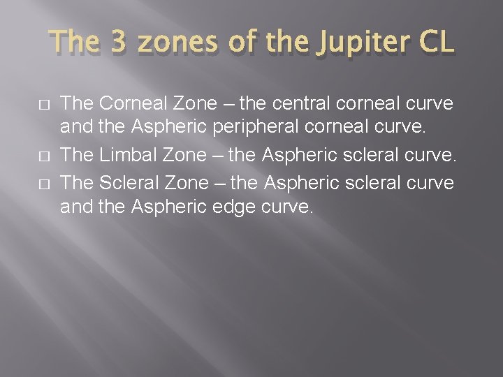 The 3 zones of the Jupiter CL � � � The Corneal Zone –