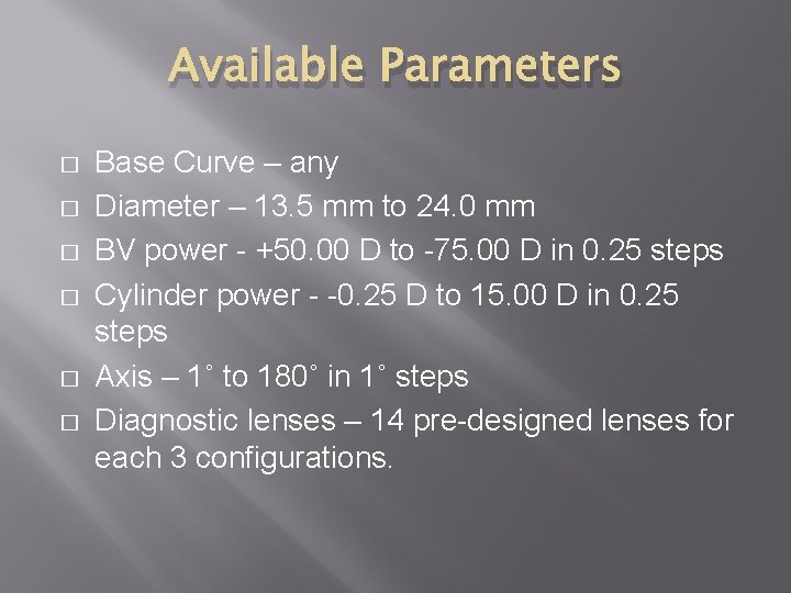 Available Parameters � � � Base Curve – any Diameter – 13. 5 mm