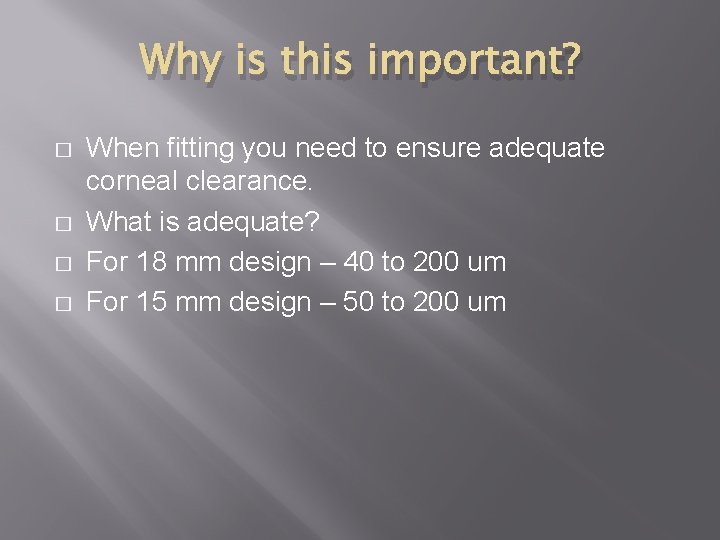 Why is this important? � � When fitting you need to ensure adequate corneal