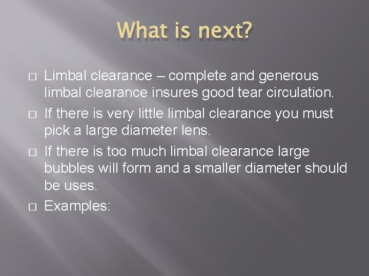 What is next? � � Limbal clearance – complete and generous limbal clearance insures