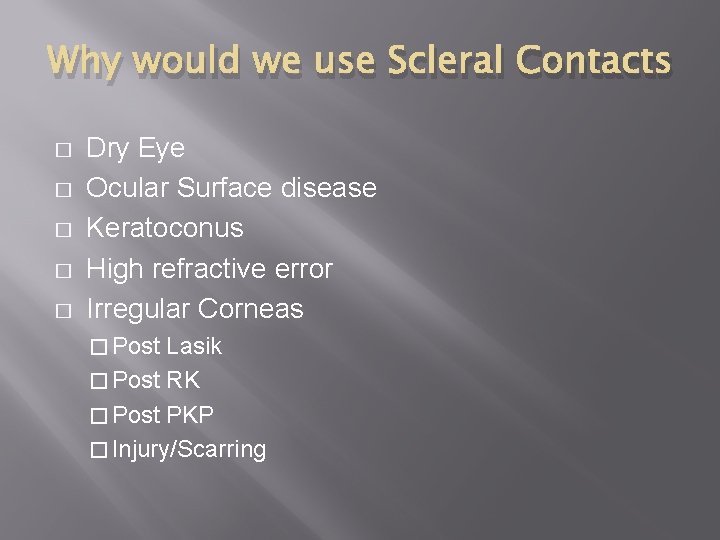 Why would we use Scleral Contacts � � � Dry Eye Ocular Surface disease