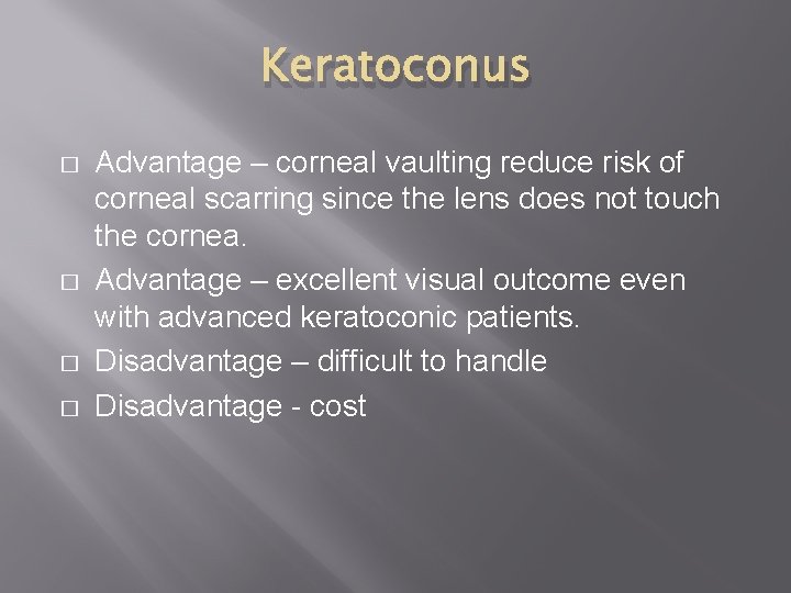 Keratoconus � � Advantage – corneal vaulting reduce risk of corneal scarring since the