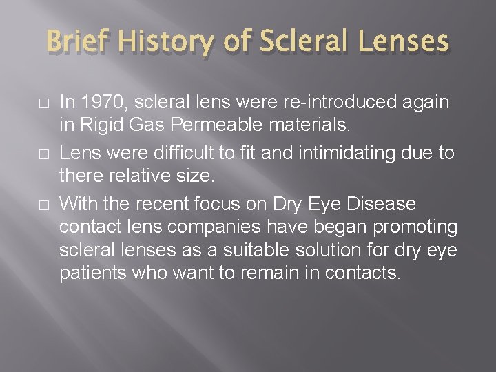 Brief History of Scleral Lenses � � � In 1970, scleral lens were re-introduced