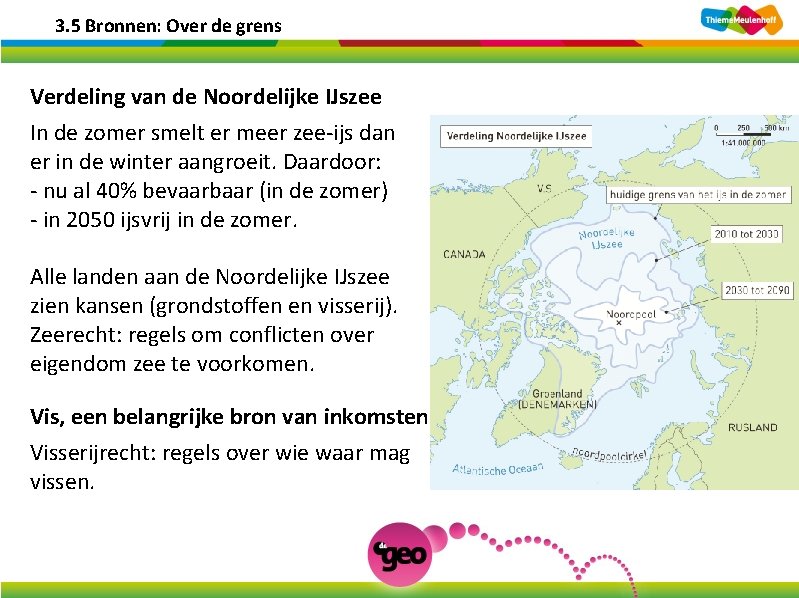 3. 5 Bronnen: Over de grens Verdeling van de Noordelijke IJszee In de zomer 3. 5 Bronnen: Over de grens Verdeling van de Noordelijke IJszee In de zomer