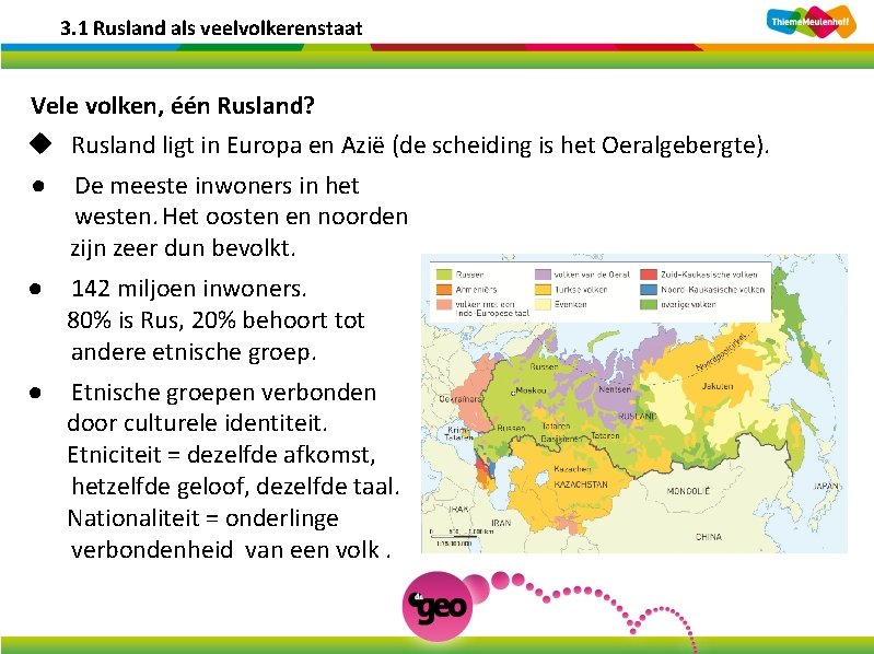 3. 1 Rusland als veelvolkerenstaat Vele volken, één Rusland? u Rusland ligt in Europa 3. 1 Rusland als veelvolkerenstaat Vele volken, één Rusland? u Rusland ligt in Europa