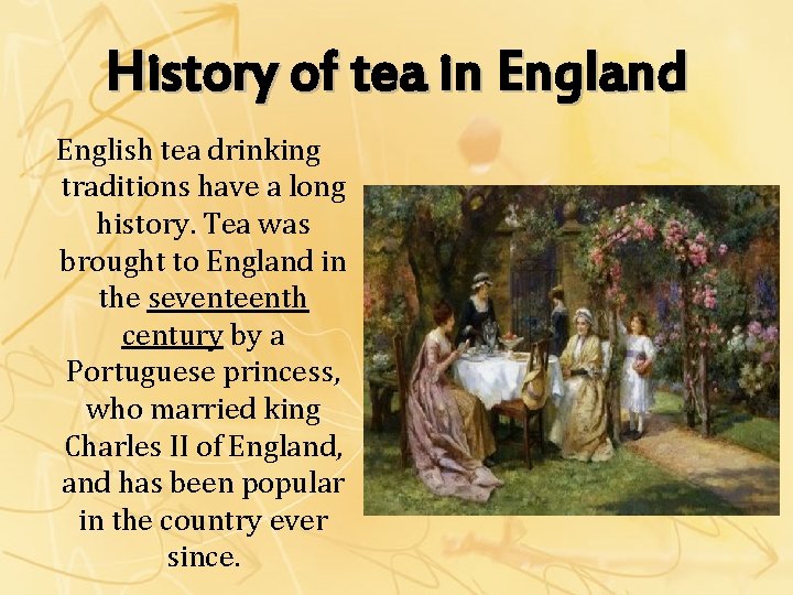 History of tea in England English tea drinking traditions have a long history. Tea