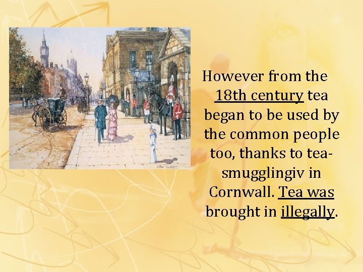 However from the 18 th century tea began to be used by the common