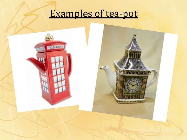 Examples of tea-pot 