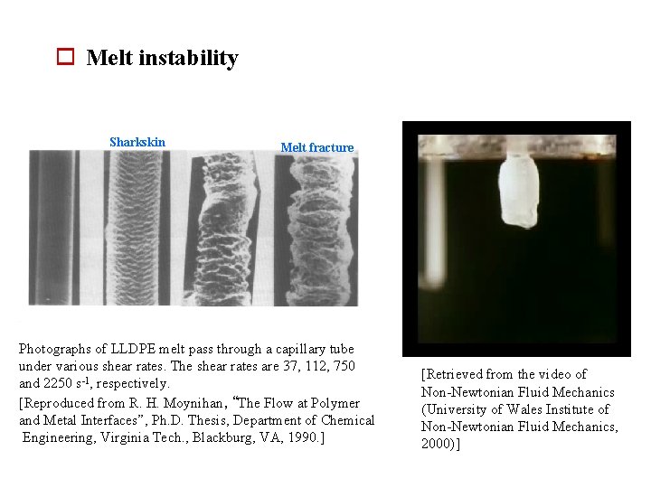 o Melt instability Sharkskin Melt fracture Photographs of LLDPE melt pass through a capillary