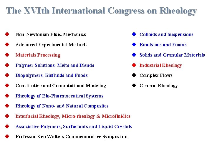 The XVIth International Congress on Rheology u Non-Newtonian Fluid Mechanics u Colloids and Suspensions