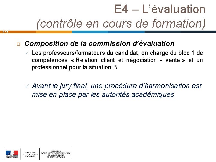 E 4 – L’évaluation (contrôle en cours de formation) 12 Composition de la commission