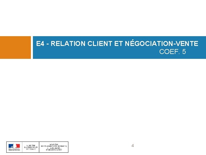 E 4 - RELATION CLIENT ET NÉGOCIATION-VENTE COEF. 5 4 