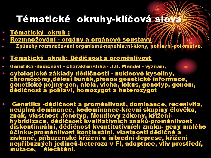 Tématické okruhy-klíčová slova • Tématický okruh : • Rozmnožování - orgány a orgánové soustavy