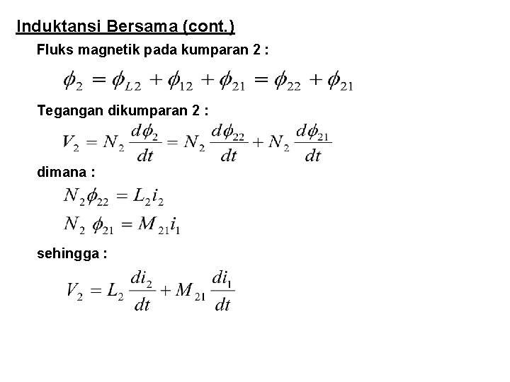 Induktansi Bersama (cont. ) Fluks magnetik pada kumparan 2 : Tegangan dikumparan 2 :