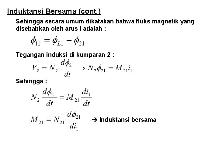 Induktansi Bersama (cont. ) Sehingga secara umum dikatakan bahwa fluks magnetik yang disebabkan oleh Induktansi Bersama (cont. ) Sehingga secara umum dikatakan bahwa fluks magnetik yang disebabkan oleh