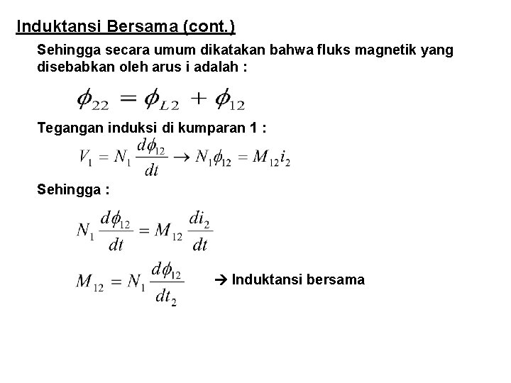 Induktansi Bersama (cont. ) Sehingga secara umum dikatakan bahwa fluks magnetik yang disebabkan oleh