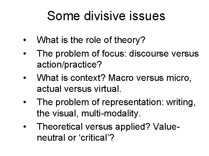 Some divisive issues • • • What is the role of theory? The problem