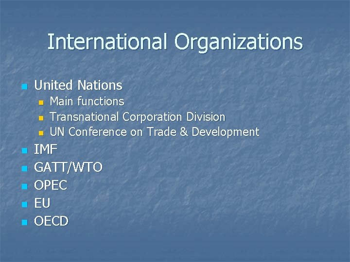 International Organizations n United Nations n n n n Main functions Transnational Corporation Division