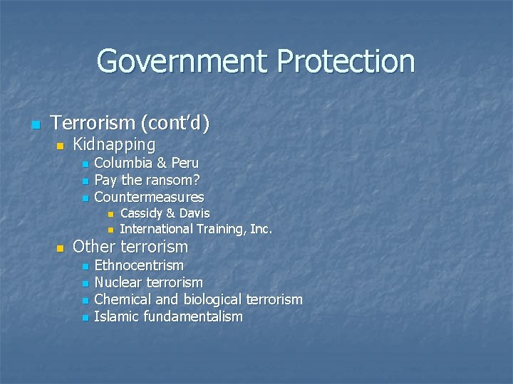 Government Protection n Terrorism (cont’d) n Kidnapping n n n Columbia & Peru Pay