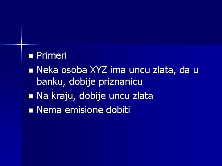 Primeri n Neka osoba XYZ ima uncu zlata, da u banku, dobije priznanicu n