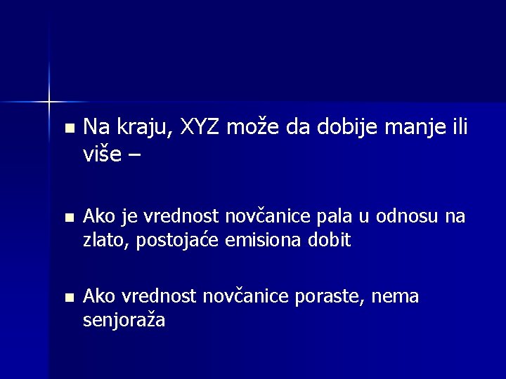 n Na kraju, XYZ može da dobije manje ili više – n Ako je