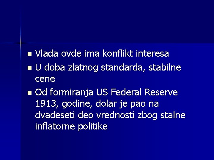 Vlada ovde ima konflikt interesa n U doba zlatnog standarda, stabilne cene n Od