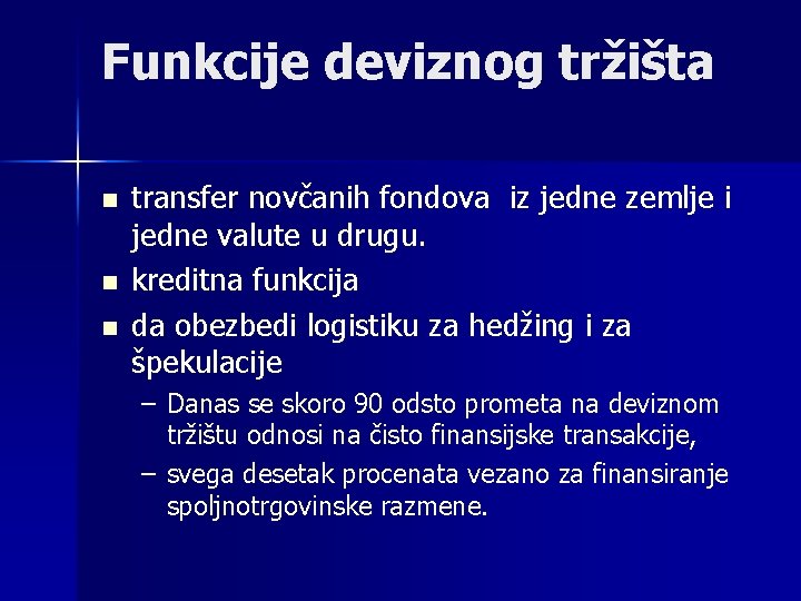 Funkcije deviznog tržišta n n n transfer novčanih fondova iz jedne zemlje i jedne